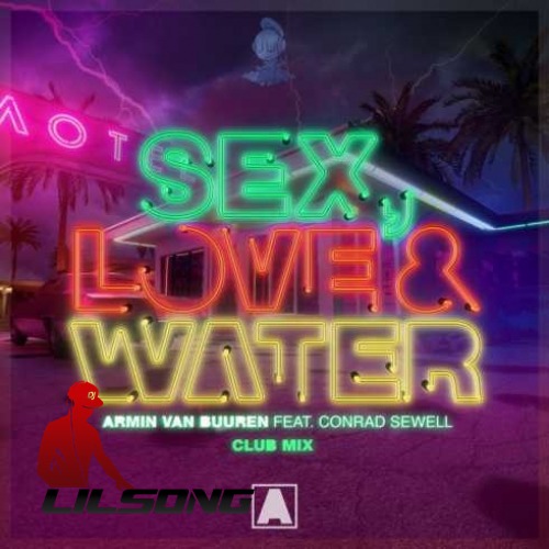 Armin van Buuren Ft. Conrad Sewell - Sex, Love & Water (Club Mix)